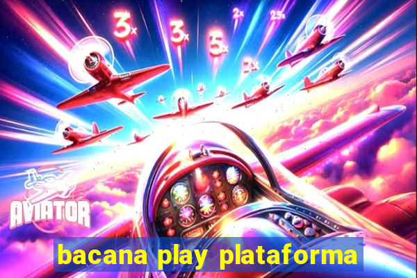 bacana play plataforma